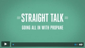 Straight Talk: Going All In with Propane.